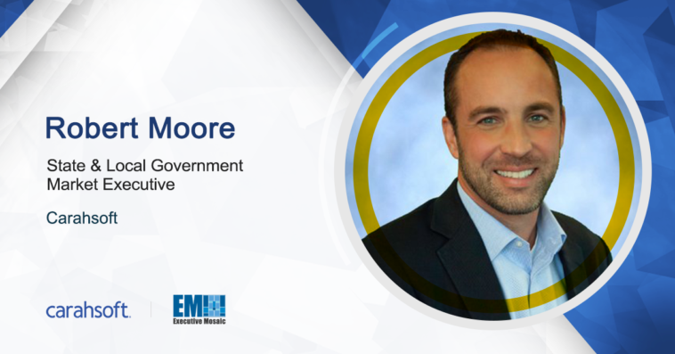 Carahsoft's Robert Moore: State, Local Agencies Advance Tech Adoption While Ensuring Cybersecurity