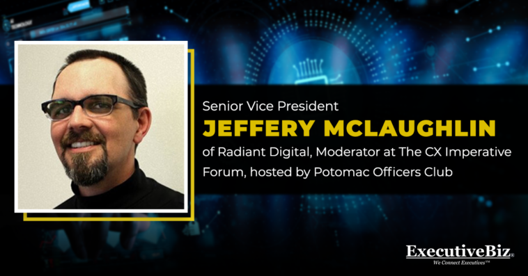 SVP Jeffery McLaughlin of Radiant Digital, Moderator at The CX Imperative Forum, hosted by Potomac Officers Club