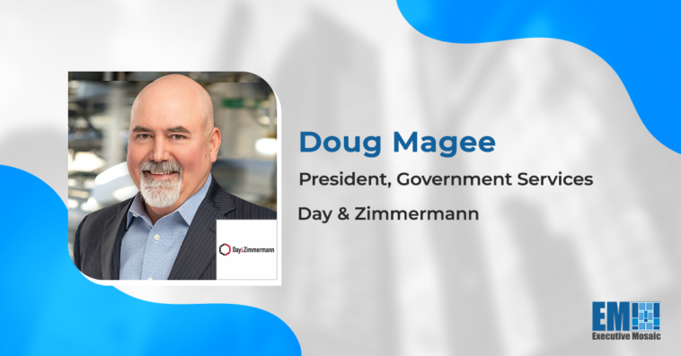 Day & Zimmerman's Doug Magee: Commitment to Customer Intimacy Key to Supporting Government Mission