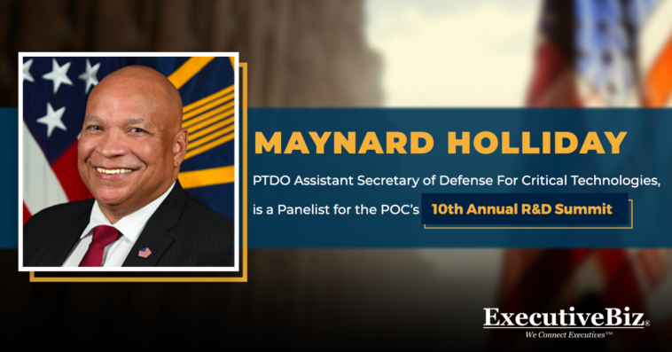 Maynard Holliday, PTDO Assistant Secretary of Defense for Critical Technologies, is a Panelist for the POC's 10th Annual R&D Summit