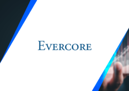 Evercore Highlights Advisory Support to Aerospace, Defense & Government Services M&As in Monthly Update