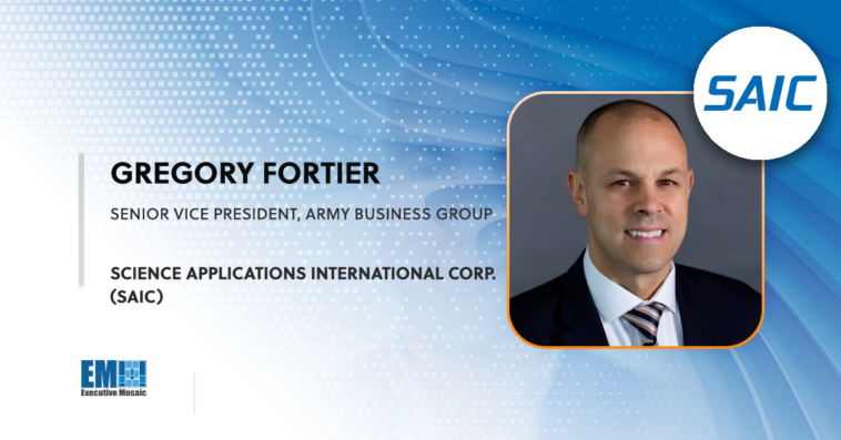 Gregory Fortier Elevated to Army Business Group SVP Role at SAIC