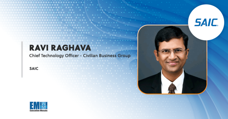 Ravi Raghava Named Chief Technology Officer at SAIC's Civilian Business Group