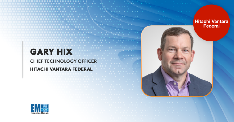 Hitachi Vantara Federal's Gary Hix on Key Considerations for Agencies When Implementing National Cybersecurity Strategy