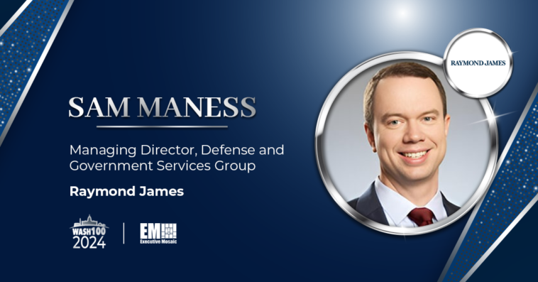 Raymond James' Sam Maness Makes 2024 Wash100 List Amid Private Equity Firms’ Growing GovCon Presence