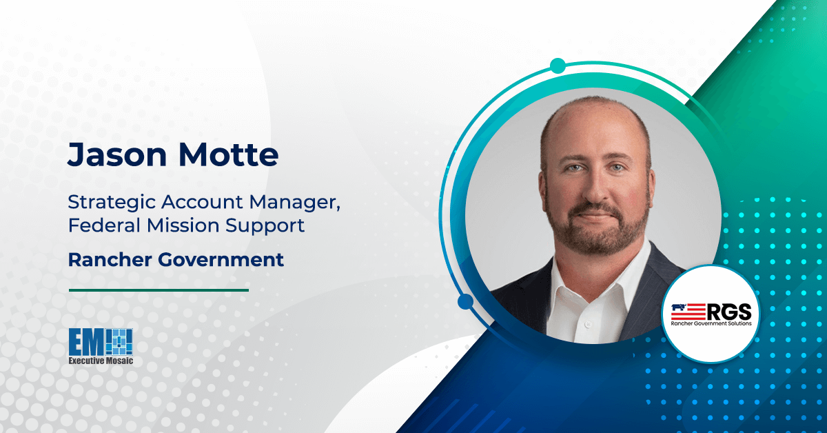 Jason Motte Named Strategic Account Manager, Federal Mission Support at Rancher Government